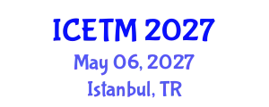 International Conference on Engineering and Technology Management (ICETM) May 06, 2027 - Istanbul, Turkey