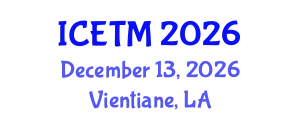 International Conference on Engineering and Technology Management (ICETM) December 13, 2026 - Vientiane, Laos