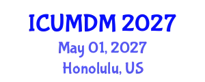 International Conference on Uncertainty Modeling and Decision Making (ICUMDM) May 01, 2027 - Honolulu, United States