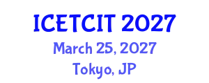 International Conference on Emerging Trends in Computer and Information Technology (ICETCIT) March 25, 2027 - Tokyo, Japan