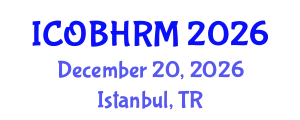 International Conference on Organization Behavior and Human Resource Management (ICOBHRM) December 20, 2026 - Istanbul, Turkey