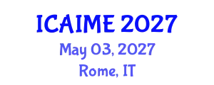 International Conference on Advances in Industrial and Manufacturing Engineering (ICAIME) May 03, 2027 - Rome, Italy
