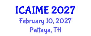 International Conference on Advances in Industrial and Manufacturing Engineering (ICAIME) February 10, 2027 - Pattaya, Thailand