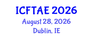 International Conference on Food Technology and Agricultural Engineering (ICFTAE) August 28, 2026 - Dublin, Ireland