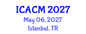 International Conference on Applied and Computational Mathematics (ICACM) May 06, 2027 - Istanbul, Turkey
