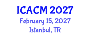 International Conference on Applied and Computational Mathematics (ICACM) February 15, 2027 - Istanbul, Turkey
