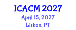 International Conference on Applied and Computational Mathematics (ICACM) April 15, 2027 - Lisbon, Portugal