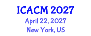 International Conference on Applied and Computational Mathematics (ICACM) April 22, 2027 - New York, United States