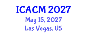 International Conference on Applied and Computational Mathematics (ICACM) May 15, 2027 - Las Vegas, United States