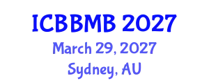 International Conference on Biochemistry, Biophysics and Molecular Biology (ICBBMB) March 29, 2027 - Sydney, Australia