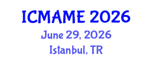 International Conference on Mechanical, Aeronautical and Manufacturing Engineering (ICMAME) June 29, 2026 - Istanbul, Turkey