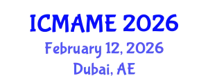 International Conference on Mechanical, Aeronautical and Manufacturing Engineering (ICMAME) February 12, 2026 - Dubai, United Arab Emirates
