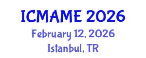 International Conference on Mechanical, Aeronautical and Manufacturing Engineering (ICMAME) February 12, 2026 - Istanbul, Turkey