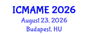 International Conference on Mechanical, Aeronautical and Manufacturing Engineering (ICMAME) August 23, 2026 - Budapest, Hungary