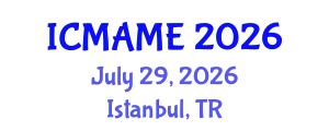International Conference on Mechanical, Aeronautical and Manufacturing Engineering (ICMAME) July 29, 2026 - Istanbul, Turkey