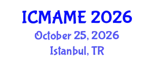International Conference on Mechanical, Aeronautical and Manufacturing Engineering (ICMAME) October 25, 2026 - Istanbul, Turkey