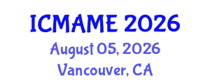 International Conference on Mechanical, Aeronautical and Manufacturing Engineering (ICMAME) August 05, 2026 - Vancouver, Canada