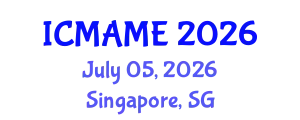 International Conference on Mechanical, Aeronautical and Manufacturing Engineering (ICMAME) July 05, 2026 - Singapore, Singapore