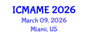 International Conference on Mechanical, Aeronautical and Manufacturing Engineering (ICMAME) March 09, 2026 - Miami, United States
