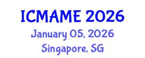 International Conference on Mechanical, Aeronautical and Manufacturing Engineering (ICMAME) January 05, 2026 - Singapore, Singapore