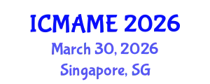 International Conference on Mechanical, Aeronautical and Manufacturing Engineering (ICMAME) March 30, 2026 - Singapore, Singapore