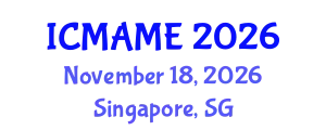 International Conference on Mechanical, Aeronautical and Manufacturing Engineering (ICMAME) November 18, 2026 - Singapore, Singapore