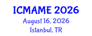 International Conference on Mechanical, Aeronautical and Manufacturing Engineering (ICMAME) August 16, 2026 - Istanbul, Turkey
