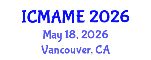 International Conference on Mechanical, Aeronautical and Manufacturing Engineering (ICMAME) May 18, 2026 - Vancouver, Canada