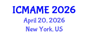International Conference on Mechanical, Aeronautical and Manufacturing Engineering (ICMAME) April 20, 2026 - New York, United States
