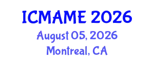 International Conference on Mechanical, Aeronautical and Manufacturing Engineering (ICMAME) August 05, 2026 - Montreal, Canada
