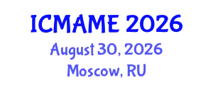 International Conference on Mechanical, Aeronautical and Manufacturing Engineering (ICMAME) August 30, 2026 - Moscow, Russia