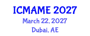 International Conference on Mechanical, Aeronautical and Manufacturing Engineering (ICMAME) March 22, 2027 - Dubai, United Arab Emirates