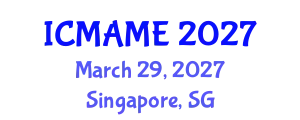 International Conference on Mechanical, Aeronautical and Manufacturing Engineering (ICMAME) March 29, 2027 - Singapore, Singapore