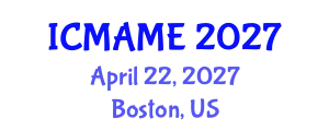 International Conference on Mechanical, Aeronautical and Manufacturing Engineering (ICMAME) April 22, 2027 - Boston, United States