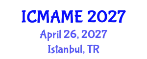 International Conference on Mechanical, Aeronautical and Manufacturing Engineering (ICMAME) April 26, 2027 - Istanbul, Turkey