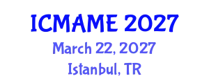 International Conference on Mechanical, Aeronautical and Manufacturing Engineering (ICMAME) March 22, 2027 - Istanbul, Turkey