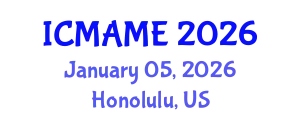 International Conference on Mechanical, Aeronautical and Manufacturing Engineering (ICMAME) January 05, 2026 - Honolulu, United States