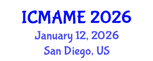 International Conference on Mechanical, Aeronautical and Manufacturing Engineering (ICMAME) January 12, 2026 - San Diego, United States