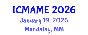 International Conference on Mechanical, Aeronautical and Manufacturing Engineering (ICMAME) January 19, 2026 - Mandalay, Myanmar