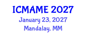 International Conference on Mechanical, Aeronautical and Manufacturing Engineering (ICMAME) January 23, 2027 - Mandalay, Myanmar