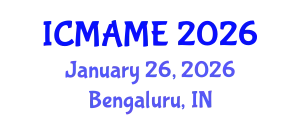 International Conference on Mechanical, Aeronautical and Manufacturing Engineering (ICMAME) January 26, 2026 - Bengaluru, India