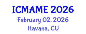 International Conference on Mechanical, Aeronautical and Manufacturing Engineering (ICMAME) February 02, 2026 - Havana, Cuba