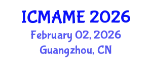 International Conference on Mechanical, Aeronautical and Manufacturing Engineering (ICMAME) February 02, 2026 - Guangzhou, China
