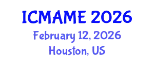 International Conference on Mechanical, Aeronautical and Manufacturing Engineering (ICMAME) February 12, 2026 - Houston, United States