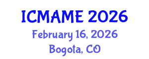 International Conference on Mechanical, Aeronautical and Manufacturing Engineering (ICMAME) February 16, 2026 - Bogota, Colombia