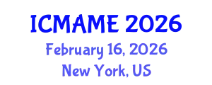 International Conference on Mechanical, Aeronautical and Manufacturing Engineering (ICMAME) February 16, 2026 - New York, United States