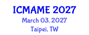 International Conference on Mechanical, Aeronautical and Manufacturing Engineering (ICMAME) March 03, 2027 - Taipei, Taiwan
