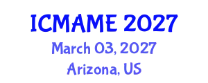 International Conference on Mechanical, Aeronautical and Manufacturing Engineering (ICMAME) March 03, 2027 - Arizona, United States