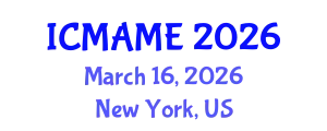 International Conference on Mechanical, Aeronautical and Manufacturing Engineering (ICMAME) March 16, 2026 - New York, United States