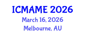 International Conference on Mechanical, Aeronautical and Manufacturing Engineering (ICMAME) March 16, 2026 - Melbourne, Australia